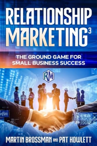 Relationship Marketing3 The Ground Game for Small Business Success