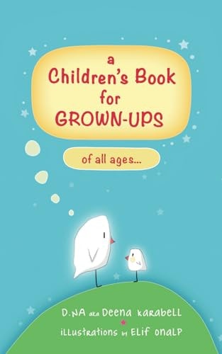 A Children's Book for Grown-Ups Of All Ages...