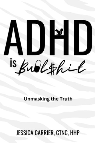 ADHD is Bullshit Unmasking The Truth
