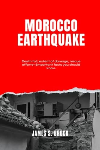 Morocco Earthquake Death Toll, Extent of Damage, Rescue Efforts-Important Facts You Should Know.