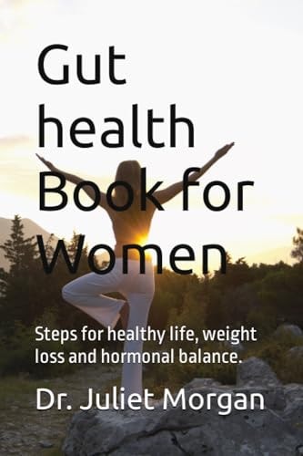 Gut Health Book for Women Steps for Healthy Life, Weight Loss and Hormonal Balance.