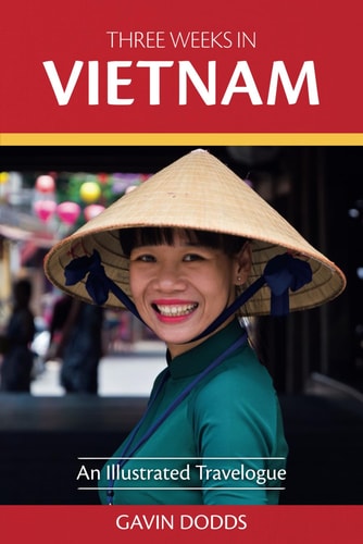 Three Weeks in Vietnam An Illustrated Travelogue