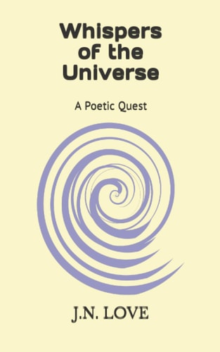 Whispers of the Universe A Poetic Quest (29 Original Poems)