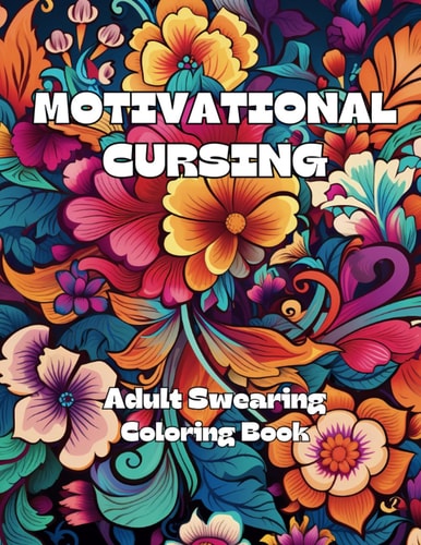 Motivational Cursing Adult Swearing Coloring Book