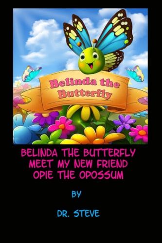 Belinda the Butterfly Meet My New Friend Opie the Opossum