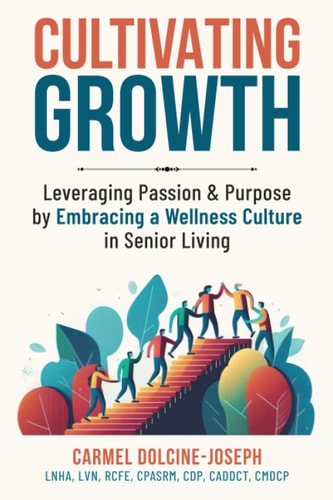 Cultivating Growth Leveraging Passion & Purpose by Embracing a Wellness Culture in Senior Living