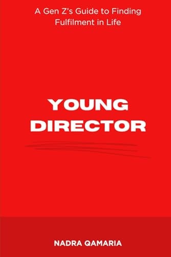 Young Director A Gen Z's Guide to Finding Fulfilment in Life