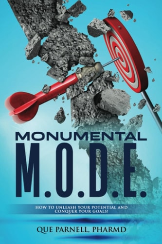 Monumental M.O.D.E. How to Unleash Your Potential and Conquer Your Goals!