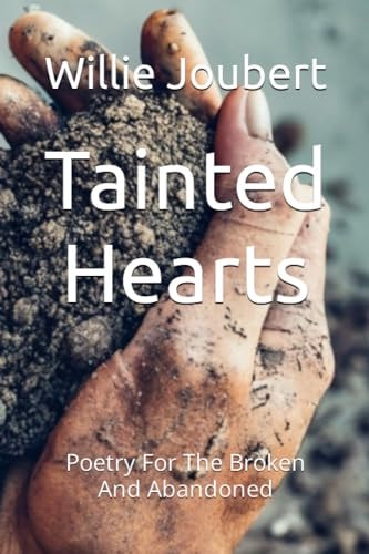 Tainted Hearts Poetry For The Broken and Abandoned