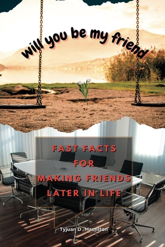 Will You Be My Friend? Fast Facts for Making Friends Later in Life