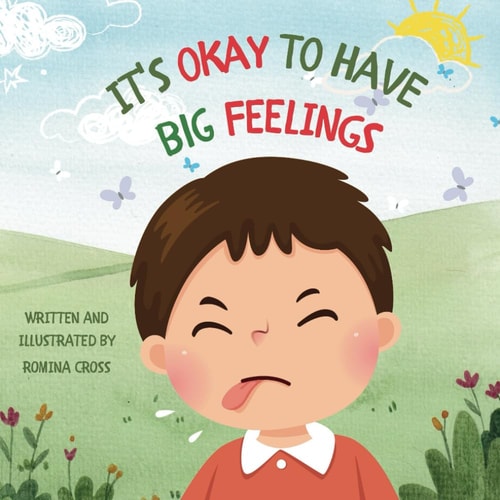 It's Okay to Have Big Feelings A Kids Guide about Emotions and Feelings