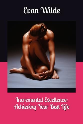 Incremental Excellence Achieving Your Best Life