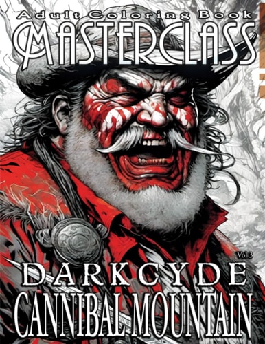 Adult Coloring Book Masterclass Darkcyde Cannibal Mountain - Embark on a Haunting Coloring Journey with Over 50 Eerie Grayscale Illustrations to Awaken Your Imagination and Elevate Your Artistry, Perfect for Spooky Season and Horror Enthusiasts.