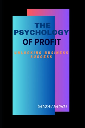 The Psychology of Profit Unlocking Business Success