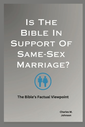 Is The Bible In Support Of Same-Sex Marriage? The Bible's Factual Viewpoint