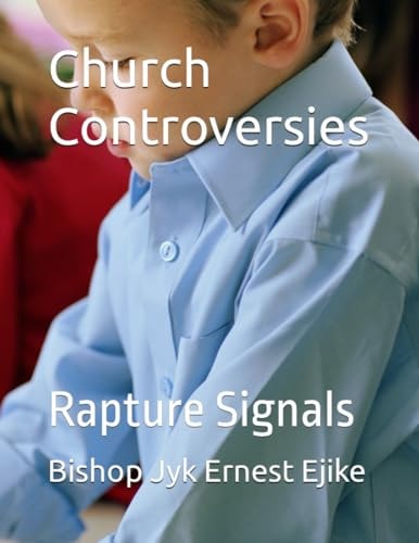Church Controversies Rapture Signals