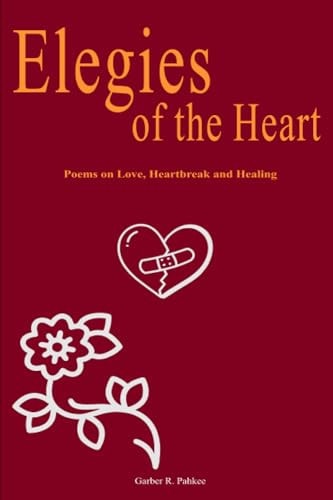 Elegies of the Heart A Short Poem Collection on Love, Heartbreak and Healing Poetry