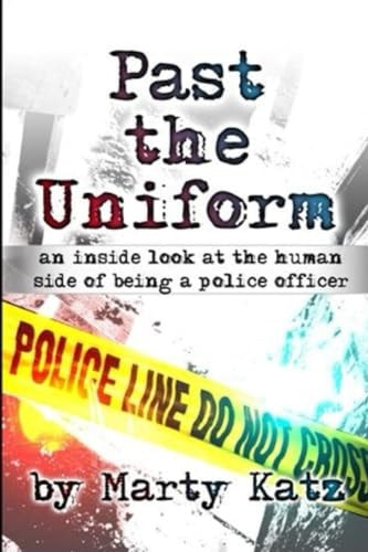 Past the Uniform An Inside Look at the Human Side of Being a Police Officer