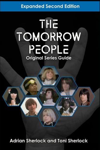 The Tomorrow People Original Series Guide Expanded Second Edition