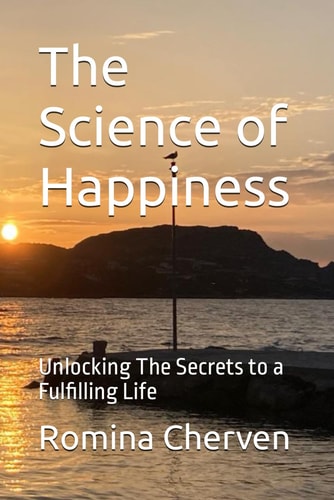 The Science of Happiness Unlocking The Secrets to a Fulfilling Life
