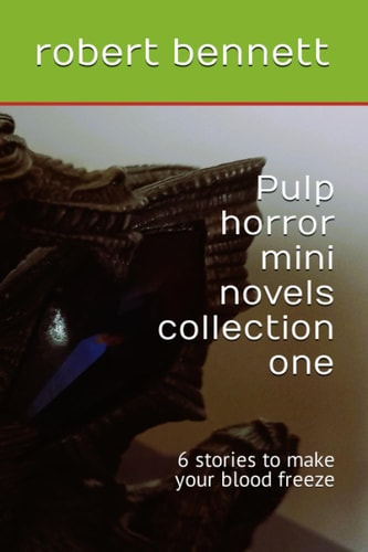 Pulp Horror Mini Novels Collection One 6 Stories to Make Your Blood Freeze