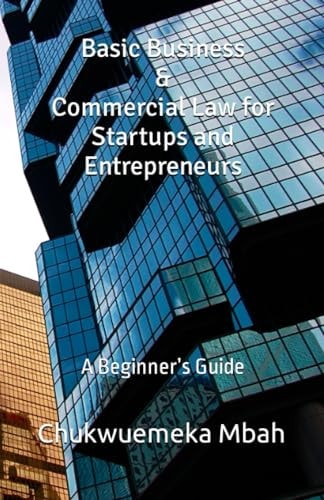 Basic Business & Commercial Law for Startups and Entrepreneurs A Beginner's Guide