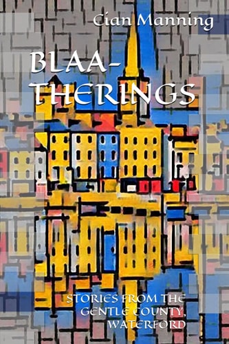 Blaa-Therings Stories from the Gentle County, Waterford