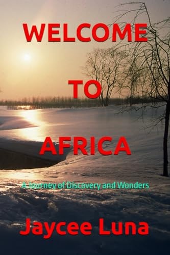 Welcome To Africa A Journey of Discovery and Wonders