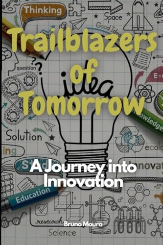 Trailblazers of Tomorrow A Journey Into Innovation