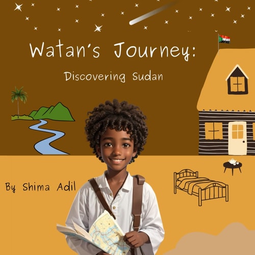 Watan's Journey Discovering Sudan : An Adventure Through Sudan, A Place of Wonder And Beauty