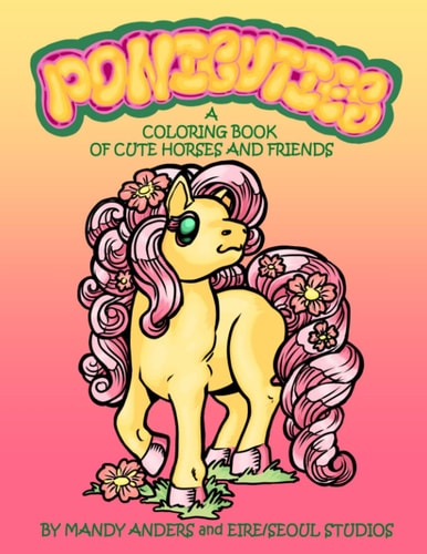 Ponicuties A Coloring Book of Cute Horses and Friends