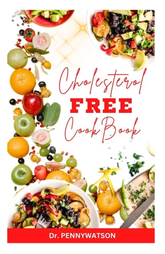 Cholesterol Free Diet Cookbook Delicious Heart Healthy Recipes for Cardiac Disease Prevention
