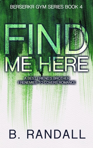 Find Me Here A Best Friend's Brother Frenemies-to-Lovers Romance