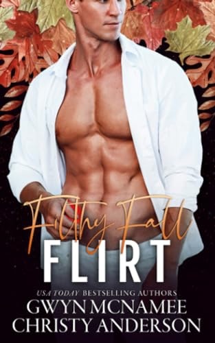 Filthy Fall Flirt A Spicy Smalltown Story