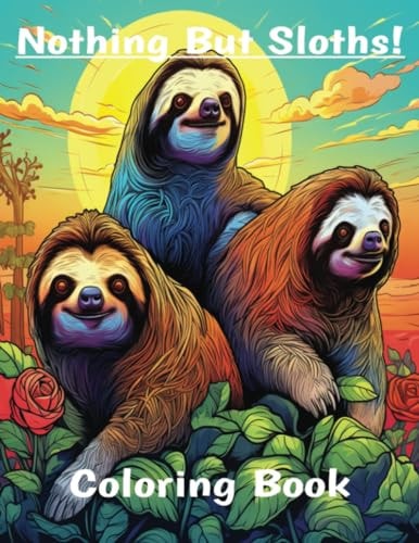 Nothing But Sloths! Coloring Book