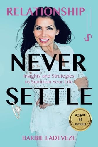 Relationships Never Settle Insights and Strategies to Summon Your Life