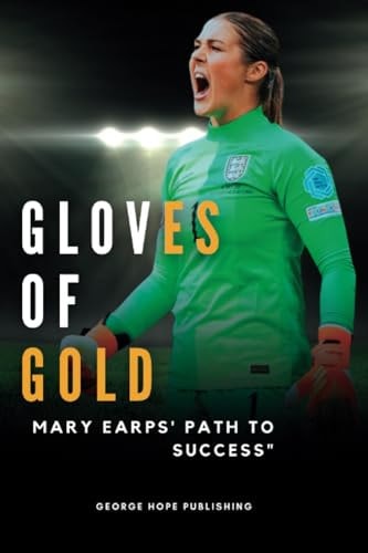 Gloves of Gold Mary Earps' "Path to Success"