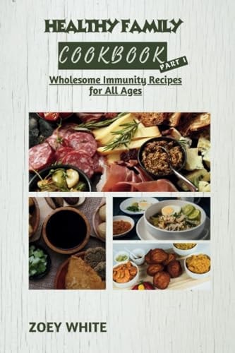 Healthy Family Cookbook (Part 1) Wholesome Immunity Recipes for All Ages
