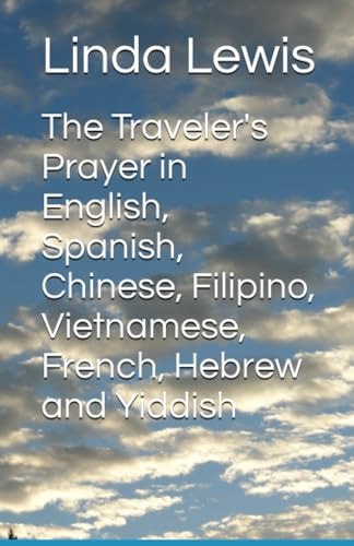 The Traveler's Prayer in English, Spanish, Chinese, Filipino, Vietnamese, French, Hebrew and Yiddish