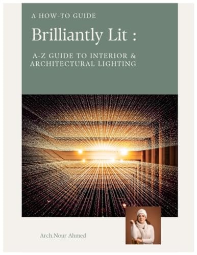 Brilliantly Lit The A-Z Guide to Interior & Architectural Lighting