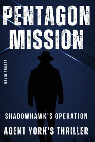 PENTAGON MISSION Agent York's Thriller