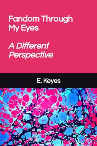 Fandom Through My Eyes A Different Perspective