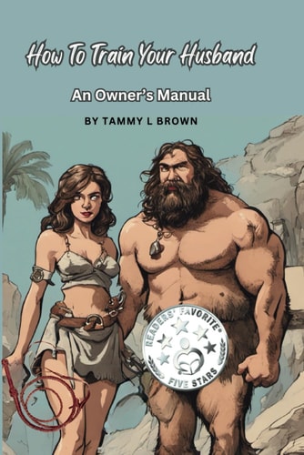 How To Train Your Husband An Owner's Manual