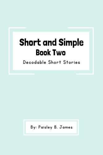 Short and Simple Book Two Decodable Short Stories
