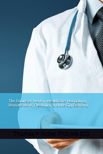 The Future of Work in Healthcare Navigating Remote Work, Flexibility, and the Gig Economy