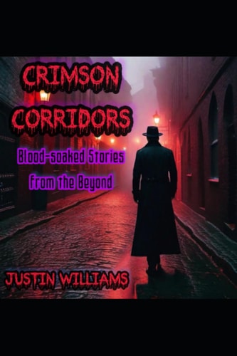 Crimson Corridors Blood-soaked Stories from the Beyond