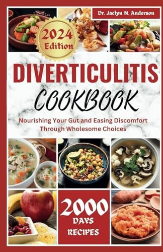 Diverticulitis Cookbook Nourishing Your Gut and Easing Discomfort Through Wholesome Choices