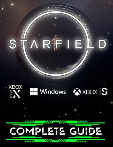 STARFlELD COMPLETE GUIDE: Everything You Need To Know About STARFlELD Game; A Detailed Guide