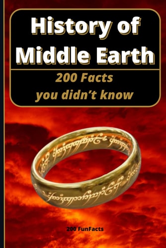 History of Middle Earth 200 Facts You Didn't Know