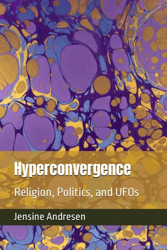 Hyperconvergence Religion, Politics, and UFOs